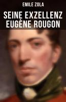 Seine Exzellenz Eugène Rougon - Эмиль Золя 
