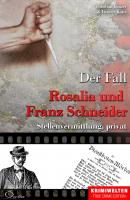 Der Fall Rosalia und Franz Schneider - Christian Lunzer Krimiwelten - True Crime Edition