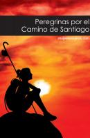 Peregrinas por el Camino de Santiago - VV. AA Premio Casiopea