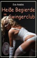 Heiße Begierde im Swingerclub - Eva Arados Swingerclub
