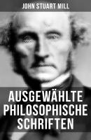 Ausgewählte philosophische Schriften - John Stuart Mill 