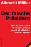 Der falsche Präsident - Albrecht Müller 