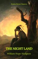 The Night Land (Best Navigation, Active TOC) (Prometheus Classics) - Уильям Хоуп Ходжсон 