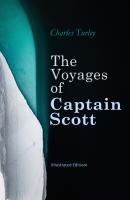 The Voyages of Captain Scott (Illustrated Edition) - Charles Turley 