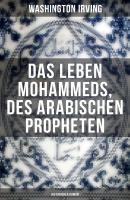Das Leben Mohammeds, des arabischen Propheten (Historisher Roman) - Вашингтон Ирвинг 