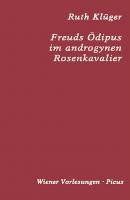 Freuds Ödipus im androgynen Rosenkavalier - Ruth Klüger Wiener Vorlesungen