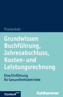 Grundwissen Buchführung, Jahresabschluss, Kosten- und Leistungsrechnung - Thomas Kolb 