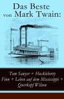 Das Beste von Mark Twain: Tom Sawyer + Huckleberry Finn + Leben auf dem Mississippi + Querkopf Wilson - Марк Твен 