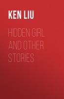 Hidden Girl and Other Stories - Ken Liu 