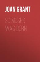 So Moses Was Born - Joan Grant 