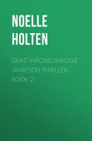 Dead Wrong - Noelle Holten Maggie Jamieson thriller
