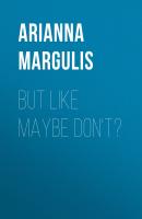 But Like Maybe Don't? - Arianna Margulis 