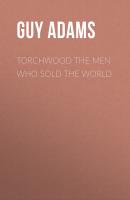 Torchwood The Men Who Sold The World - Guy  Adams 