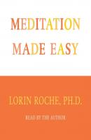 Meditation Made Easy - Lorin Roche 