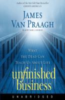 Unfinished Business - James Van Praagh 