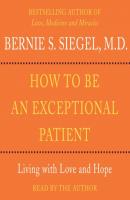 How to Be An Exceptional Patient - Bernie S. Siegel 