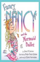 Fancy Nancy and the Mermaid Ballet - Jane  O'Connor 