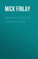 Arrowood and the Thames Corpses - Mick Finlay 