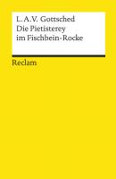 Die Pietisterey im Fischbein-Rocke. Komödie  - Luise Adelgunde Victorie Gottsched Reclams Universal-Bibliothek