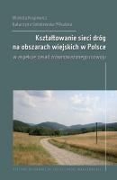 Kształtowanie sieci dróg na obszarach wiejskich w Polsce w aspekcie zasad zrównoważonego rozwoju - Katarzyna Sobolewska-Mikulska 