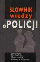 Słownik wiedzy o Policji - Piotr Bogdalski 