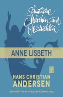H. C. Andersen: Sämtliche Märchen und Geschichten, Anne Lisbeth - Hans Christian Andersen 
