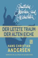 H. C. Andersen: Sämtliche Märchen und Geschichten, Der letzte Traum der alten Eiche - Hans Christian Andersen 