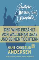 H. C. Andersen: Sämtliche Märchen und Geschichten, Der Wind erzählt von Waldemar Daae und seinen Töchtern - Hans Christian Andersen 