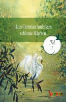 Hans Christian Andersens schönste Märchen - Teil 1 (Ungekürzt) - Hans Christian Andersen 