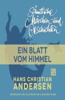 H. C. Andersen: Sämtliche Märchen und Geschichten, Ein Blatt vom Himmel - Hans Christian Andersen 