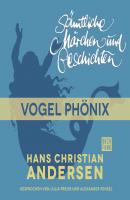 H. C. Andersen: Sämtliche Märchen und Geschichten, Vogel Phönix - Hans Christian Andersen 