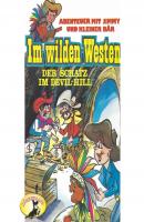 Abenteuer im Wilden Westen, Folge 1: Der Schatz im Devil-Hill - Anke Beckert 