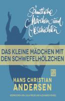 H. C. Andersen: Sämtliche Märchen und Geschichten, Das kleine Mädchen mit den Schwefelhölzchen - Hans Christian Andersen 