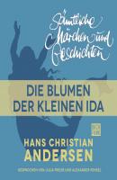 H. C. Andersen: Sämtliche Märchen und Geschichten, Die Blumen der kleinen Ida - Hans Christian Andersen 