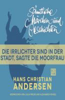 H. C. Andersen: Sämtliche Märchen und Geschichten, Die Irrlichter sind in der Stadt, sagte die Moorfrau - Hans Christian Andersen 