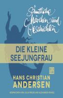 H. C. Andersen: Sämtliche Märchen und Geschichten, Die kleine Seejungfrau - Hans Christian Andersen 