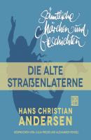 H. C. Andersen: Sämtliche Märchen und Geschichten, Die alte Straßenlaterne - Hans Christian Andersen 