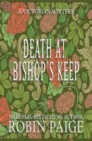 Death at Bishop's Keep - Sir Charles Sheridan, Book 1 (Unabridged) - Robin  Paige 