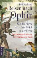Reisen nach Ophir - Rolf Neuhaus marix Sachbuch