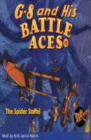The Spider Staffel - G-8 and His Battle Aces 13 (Unabridged) - Robert Jasper Hogan 