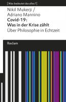 Covid-19: Was in der Krise zählt. Über Philosophie in Echtzeit - Nikil Mukerji Reclams Universal-Bibliothek