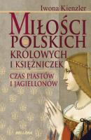 Miłość Polskich Królowych i Księżniczek - Iwona Kienzler 