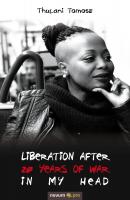 Liberation after 20 years of war in my head - Thulani Tomose 