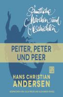 H. C. Andersen: Sämtliche Märchen und Geschichten, Peiter, Peter und Peer - Hans Christian Andersen 