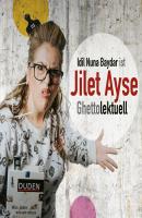 Idil Nuna Baydar ist Jilet Ayse - Ghettolektuell - Idil Nuna Baydar 