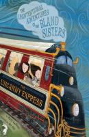 The Uncanny Express - The Unintentional Adventures of the Bland Sisters 2 (Unabridged) - Kara LaReau 
