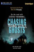 Chasing Ghosts, Texas Style - On the Road with Everyday Paranormal (Unabridged) - Brad Klinge 