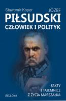 Józef Piłsudski. Człowiek i polityk - Sławomir Koper 