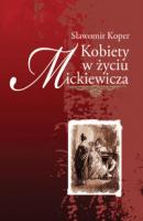 Kobiety w życiu Mickiewicza - Sławomir Koper 