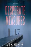 Desperate Measures - Gabriel Ash 3 (Unabridged) - Jo Bannister 